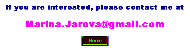 Text Box: If you are interested, please contact me at
Marina.Jarova@gmail.com

&nbsp;
