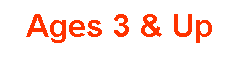 Text Box: Ages 3 & Up
